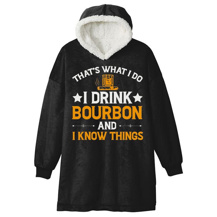 That's What I Do I Drink Bourbon And I Know Things Hooded Wearable Blanket