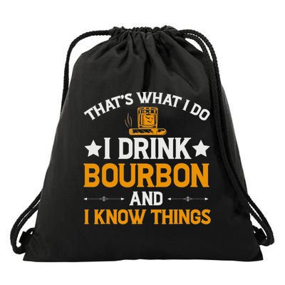 That's What I Do I Drink Bourbon And I Know Things Drawstring Bag