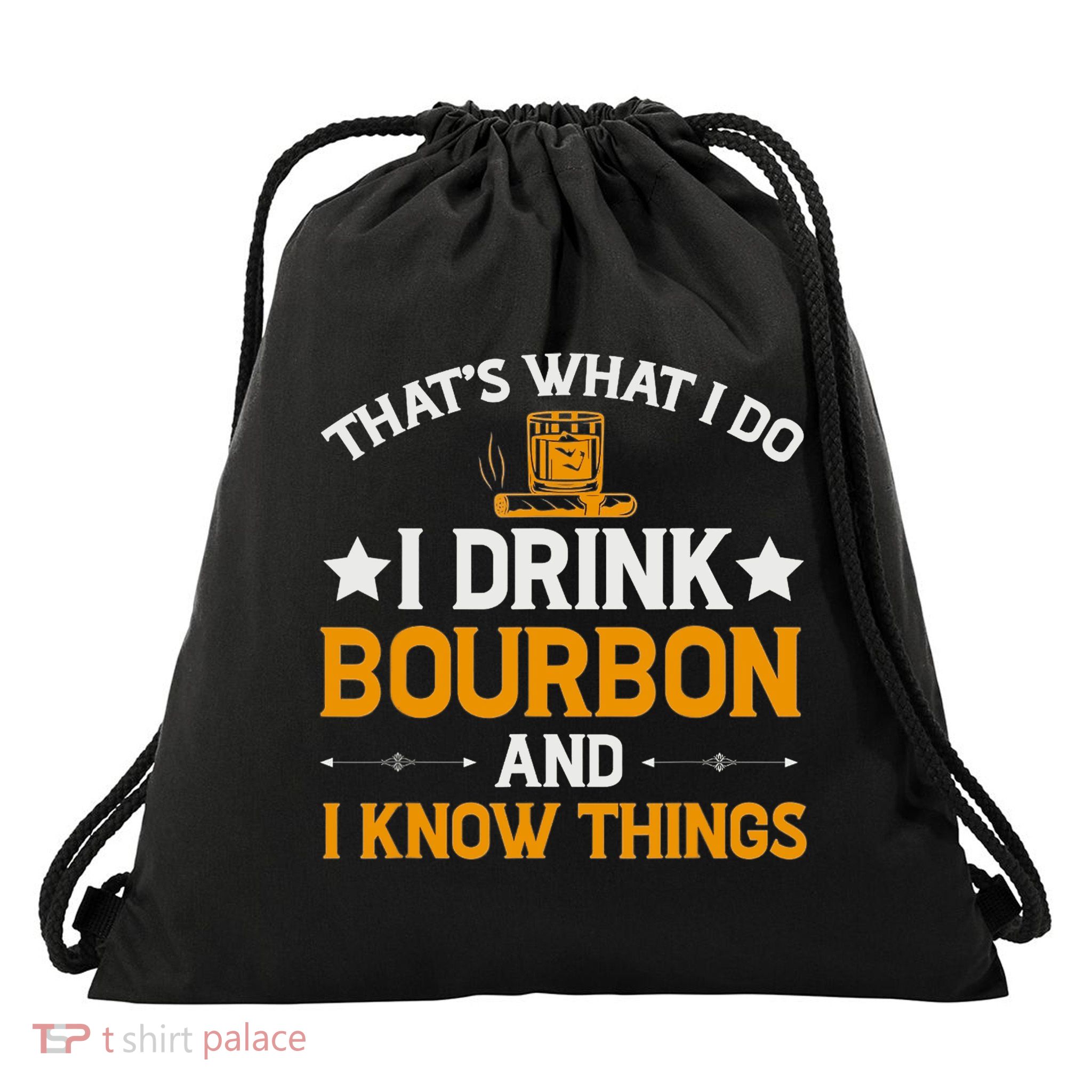 That's What I Do I Drink Bourbon And I Know Things Drawstring Bag