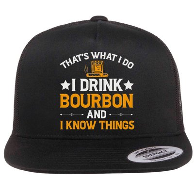 That's What I Do I Drink Bourbon And I Know Things Flatbill Hat