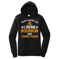 That's What I Do I Drink Bourbon And I Know Things Women's Pullover Hoodie