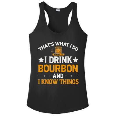 That's What I Do I Drink Bourbon And I Know Things Ladies PosiCharge Competitor Racerback Tank