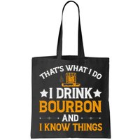 That's What I Do I Drink Bourbon And I Know Things Bag