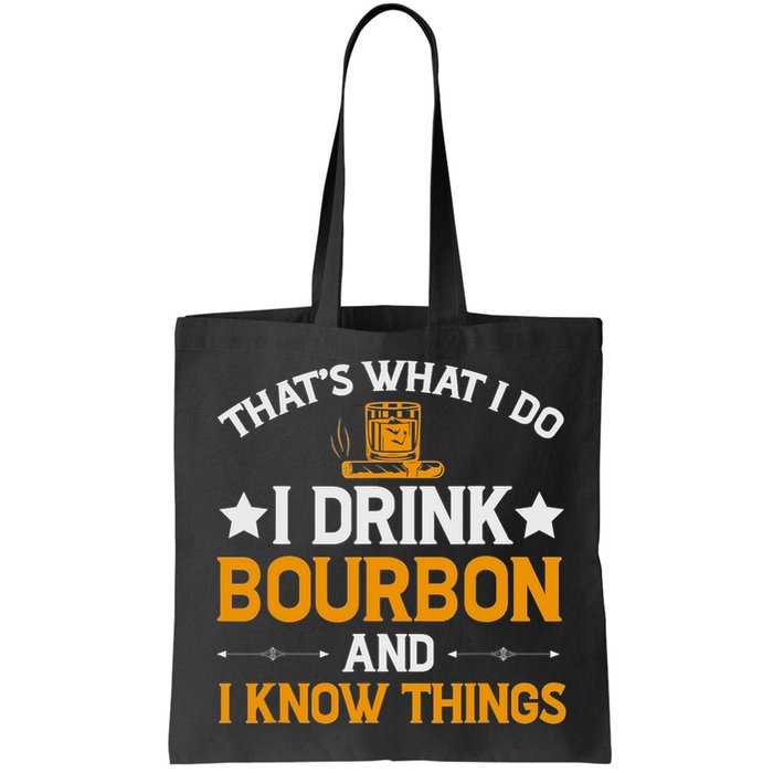 That's What I Do I Drink Bourbon And I Know Things Bag