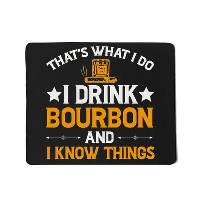 That's What I Do I Drink Bourbon And I Know Things Mousepad