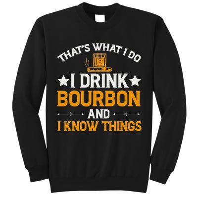 That's What I Do I Drink Bourbon And I Know Things Tall Sweatshirt