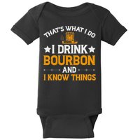 That's What I Do I Drink Bourbon And I Know Things Baby Bodysuit