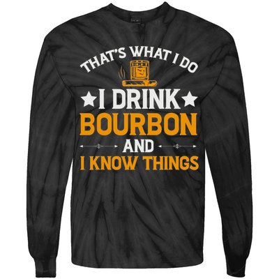 That's What I Do I Drink Bourbon And I Know Things Tie-Dye Long Sleeve Shirt