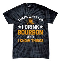 That's What I Do I Drink Bourbon And I Know Things Tie-Dye T-Shirt