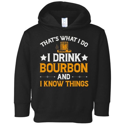 That's What I Do I Drink Bourbon And I Know Things Toddler Hoodie
