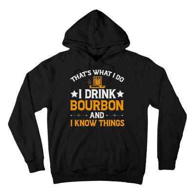 That's What I Do I Drink Bourbon And I Know Things Tall Hoodie