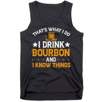 That's What I Do I Drink Bourbon And I Know Things Tank Top