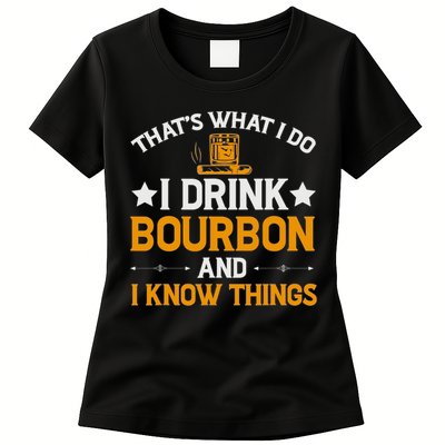 That's What I Do I Drink Bourbon And I Know Things Womens T-Shirt