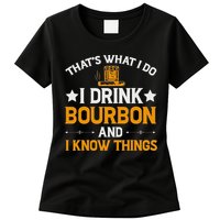 That's What I Do I Drink Bourbon And I Know Things Womens T-Shirt