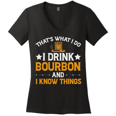 That's What I Do I Drink Bourbon And I Know Things Women's V-Neck T-Shirt