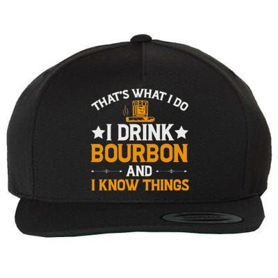 That's What I Do I Drink Bourbon And I Know Things Wool Snapback Cap