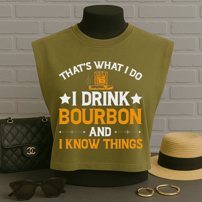 That's What I Do I Drink Bourbon And I Know Things Garment-Dyed Women's Muscle Tee
