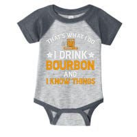 That's What I Do I Drink Bourbon And I Know Things Infant Baby Jersey Bodysuit