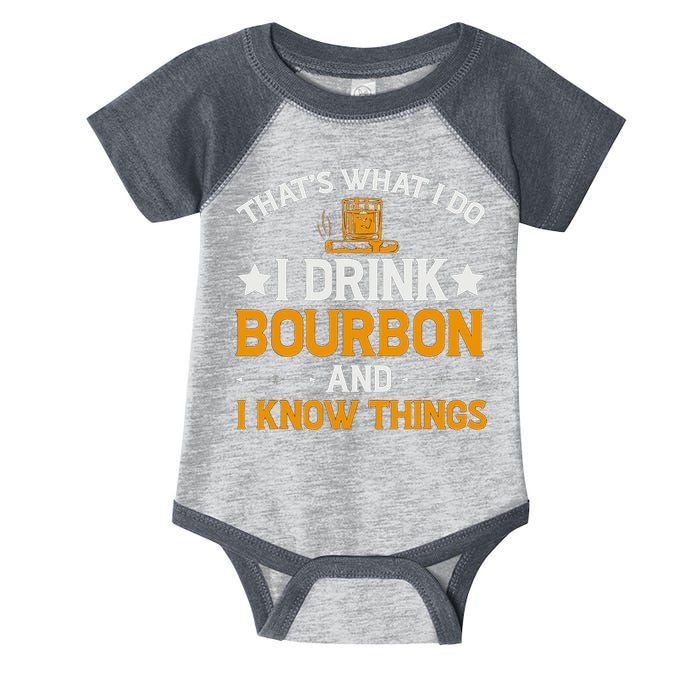 That's What I Do I Drink Bourbon And I Know Things Infant Baby Jersey Bodysuit
