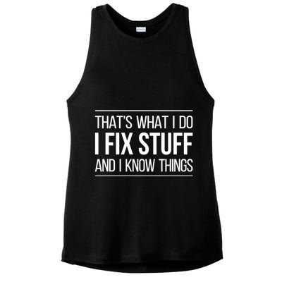 Thats What I Do I Fix Stuff And I Know Things Ladies PosiCharge Tri-Blend Wicking Tank