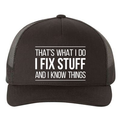 Thats What I Do I Fix Stuff And I Know Things Yupoong Adult 5-Panel Trucker Hat
