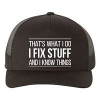 Thats What I Do I Fix Stuff And I Know Things Yupoong Adult 5-Panel Trucker Hat