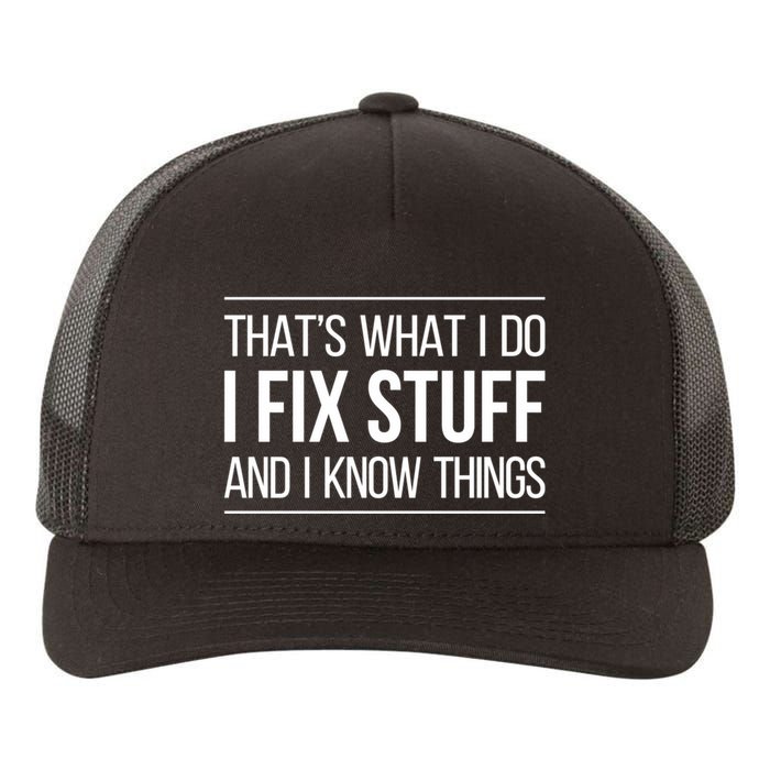 Thats What I Do I Fix Stuff And I Know Things Yupoong Adult 5-Panel Trucker Hat