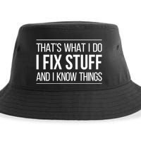 Thats What I Do I Fix Stuff And I Know Things Sustainable Bucket Hat