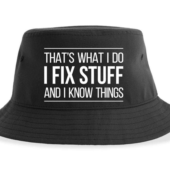 Thats What I Do I Fix Stuff And I Know Things Sustainable Bucket Hat