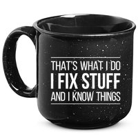 Thats What I Do I Fix Stuff And I Know Things 15oz Campfire Ceramic Mug