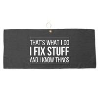 Thats What I Do I Fix Stuff And I Know Things Large Microfiber Waffle Golf Towel
