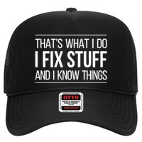 Thats What I Do I Fix Stuff And I Know Things Trucker Hat