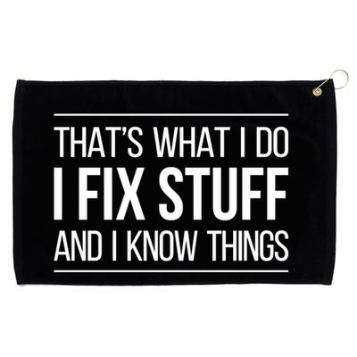Thats What I Do I Fix Stuff And I Know Things Grommeted Golf Towel