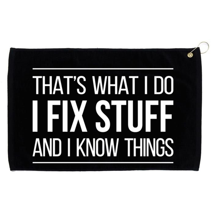 Thats What I Do I Fix Stuff And I Know Things Grommeted Golf Towel