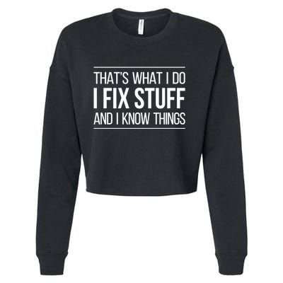 Thats What I Do I Fix Stuff And I Know Things Cropped Pullover Crew