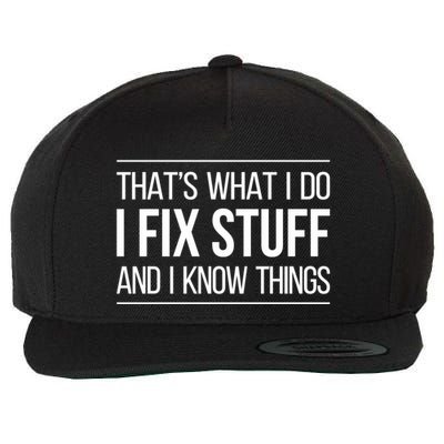 Thats What I Do I Fix Stuff And I Know Things Wool Snapback Cap