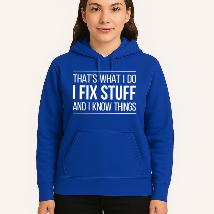 Thats What I Do I Fix Stuff And I Know Things Hoodie