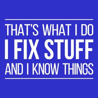 Thats What I Do I Fix Stuff And I Know Things T-Shirt
