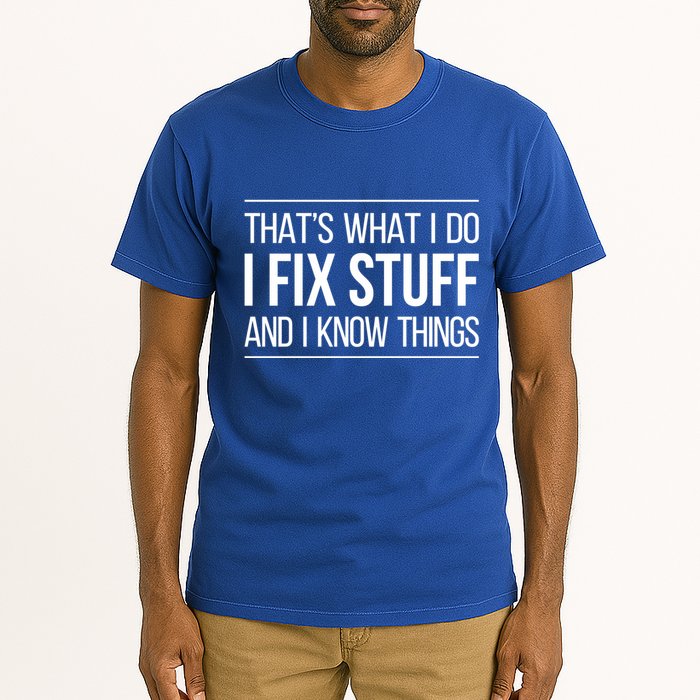 Thats What I Do I Fix Stuff And I Know Things Tall T-Shirt