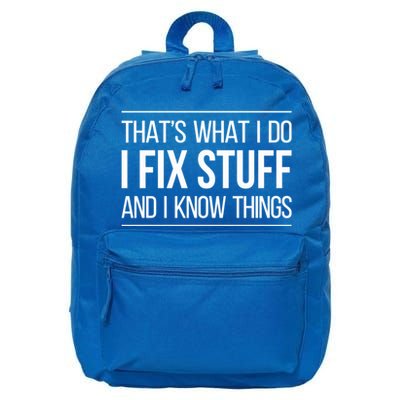 Thats What I Do I Fix Stuff And I Know Things 16 in Basic Backpack