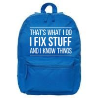 Thats What I Do I Fix Stuff And I Know Things 16 in Basic Backpack
