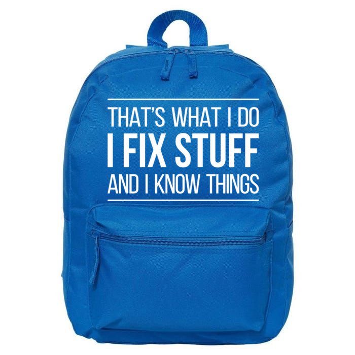 Thats What I Do I Fix Stuff And I Know Things 16 in Basic Backpack