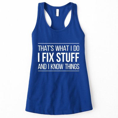 Thats What I Do I Fix Stuff And I Know Things Womens Tank Top
