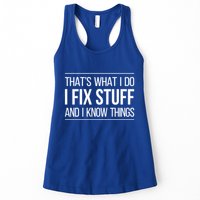 Thats What I Do I Fix Stuff And I Know Things Womens Tank Top