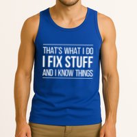 Thats What I Do I Fix Stuff And I Know Things Tank Top