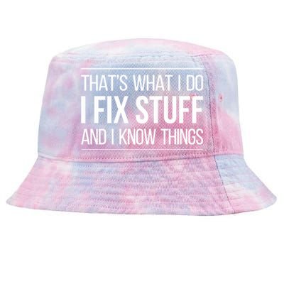 Thats What I Do I Fix Stuff And I Know Things Tie-Dyed Bucket Hat