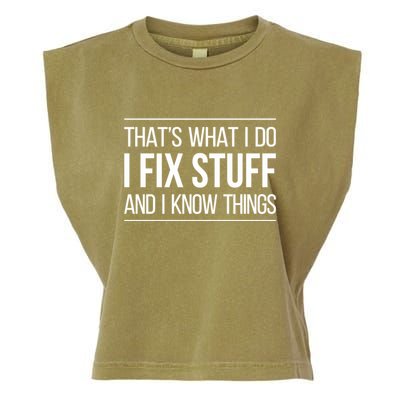 Thats What I Do I Fix Stuff And I Know Things Garment-Dyed Women's Muscle Tee