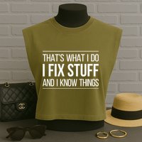 Thats What I Do I Fix Stuff And I Know Things Garment-Dyed Women's Muscle Tee