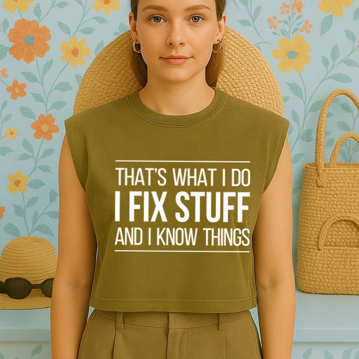 Thats What I Do I Fix Stuff And I Know Things Garment-Dyed Women's Muscle Tee