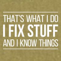 Thats What I Do I Fix Stuff And I Know Things Garment-Dyed Women's Muscle Tee